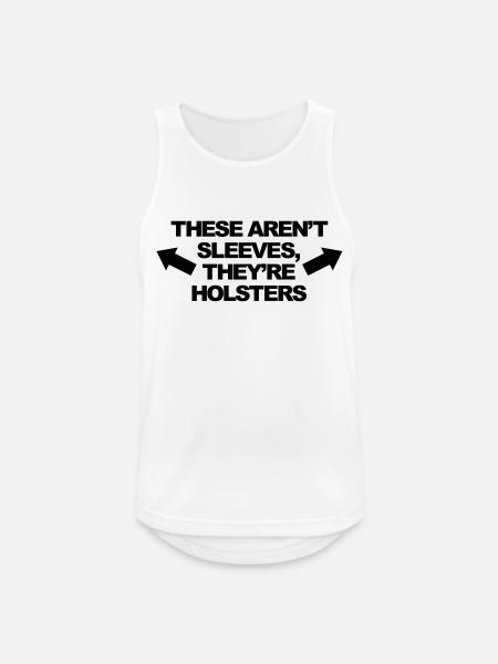 These Aren't Sleeves, They're Holsters - Men's Breathable Tank Top - white