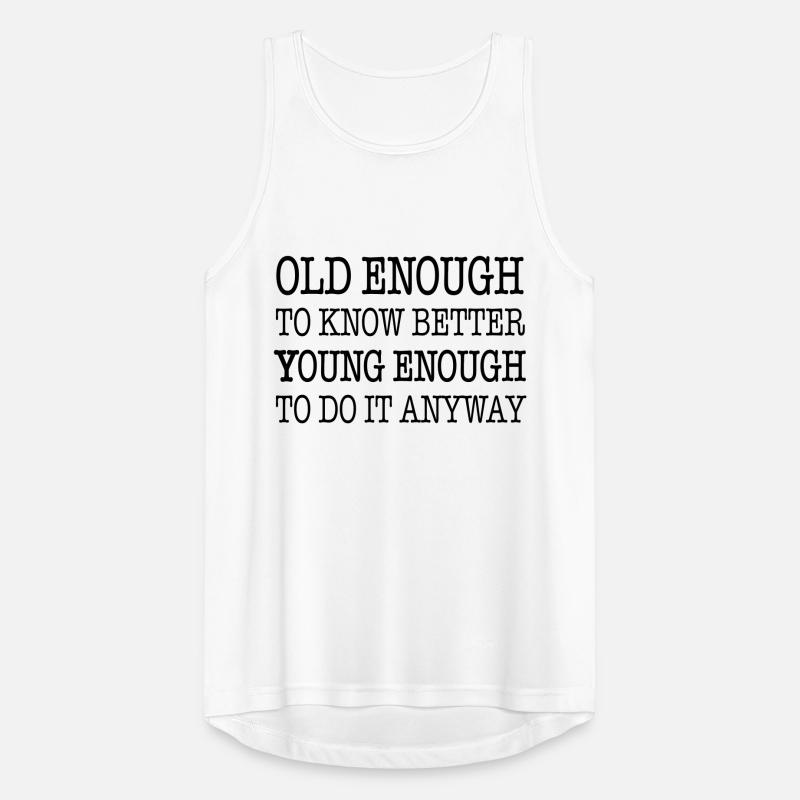 Old enough to know better, young enough to ... Men's Breathable Tank Top