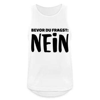 Bevor du fragst: Nein - Männer Tank Top atmungsaktiv - Weiß - Vorne - Nick (188cm)