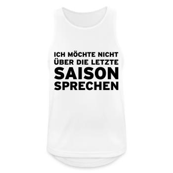 Ich möchte nicht über die letzte Saison sprechen - Männer Tank Top atmungsaktiv - Weiß - Vorne - Nick (188cm)