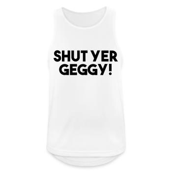 Halt die Klappe, Geggy! - Lustiger schottischer Slang - Männer Tank Top atmungsaktiv - Weiß - Vorne - Nick (188cm)