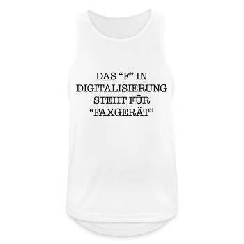 Das "F" in Digitalisierung steht für Faxgerät. - Männer Tank Top atmungsaktiv - Weiß - Vorne - Nick (188cm)