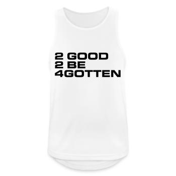to good to be forgotten Zitat Frasier Erinnerung - Männer Tank Top atmungsaktiv - Weiß - Vorne - Nick (188cm)