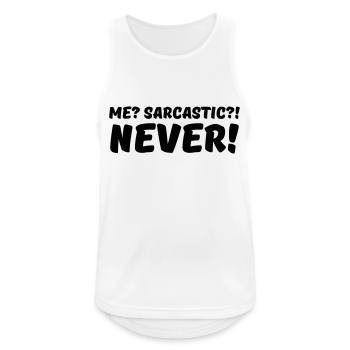 Me? Sarcastic?! Never! - Männer Tank Top atmungsaktiv - Weiß - Vorne - Nick (188cm)