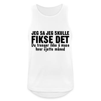 I said I'd fix it. You don't have to fuss. - Men's Breathable Tank Top - white - Front - Nick (188cm)