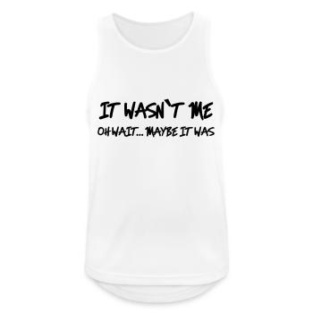 It wasn't me - Oh wait…maybe it was - Débardeur respirant Homme - blanc - Devant - Nick (188cm)