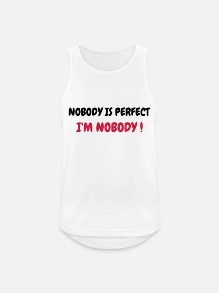 Nobody is perfect - Humor - Funny - Joke - Friend - Männer Tank Top atmungsaktiv - Weiß