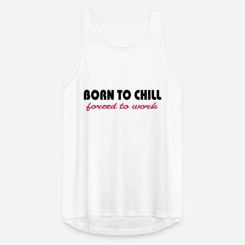 Born to chill-forced to work Männer Tank Top atmungsaktiv