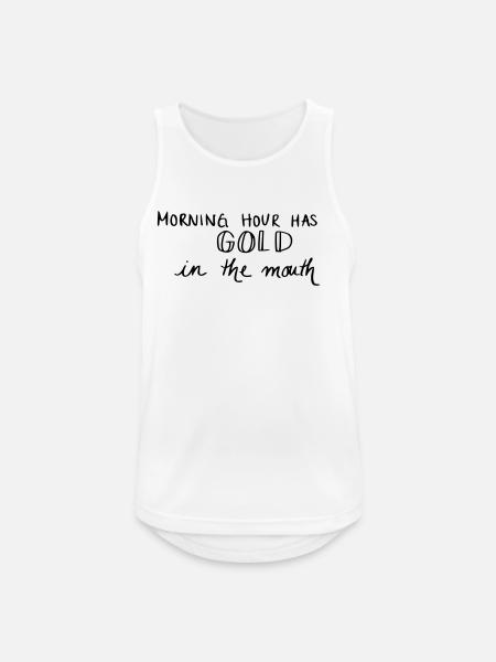 Morning hour has gold in the mouth - Männer Tank Top atmungsaktiv - Weiß