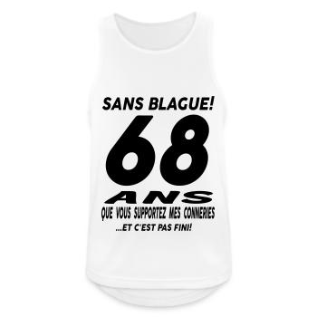 68 ans que vous supportez mes conneries - Débardeur respirant Homme - blanc - Devant - Nick (188cm)