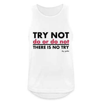 Try Not do or do not there is no try - Men's Breathable Tank Top - white - Front - Nick (188cm)