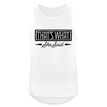 That s What She Said - Männer Tank Top atmungsaktiv - Weiß - Vorne - Nick (188cm)