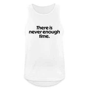 There is never enough time - Men's Breathable Tank Top - white - Front - Nick (188cm)