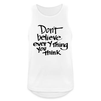 GLAUBE NICHT ALLES WAS DU DENKST! - Männer Tank Top atmungsaktiv - Weiß - Vorne - Nick (188cm)