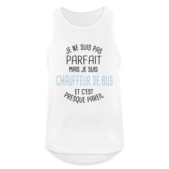 Pas parfait mais chauffeur de bus - Débardeur respirant Homme - blanc - Devant - Nick (188cm)