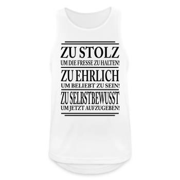 Zu stolz um die Fresse zuhalten! Zu Ehrlich um.... - Männer Tank Top atmungsaktiv - Weiß - Vorne - Nick (188cm)