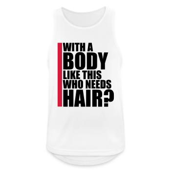 Who Needs Hair Spruch - Männer Tank Top atmungsaktiv - Weiß - Vorne - Nick (188cm)