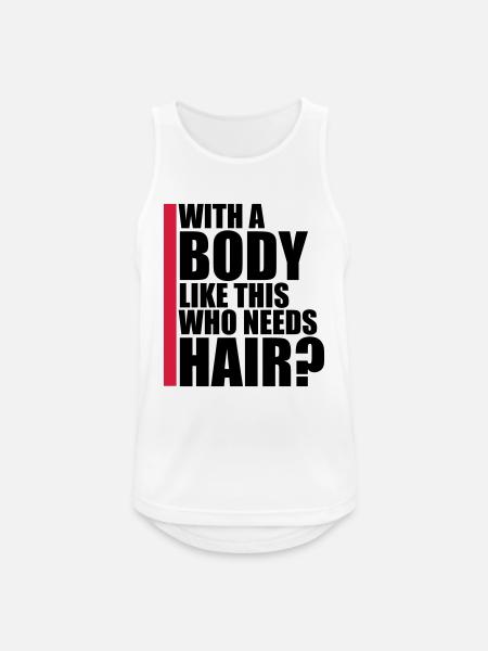 Who Needs Hair Spruch - Männer Tank Top atmungsaktiv - Weiß