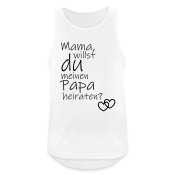 Mama, willst du meinen Papa heiraten? - Männer Tank Top atmungsaktiv - Weiß - Vorne - Nick (188cm)