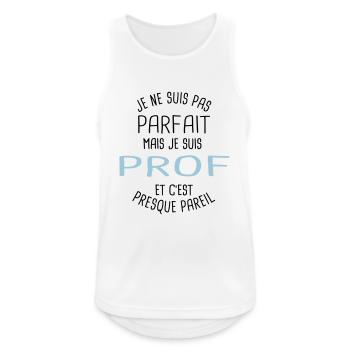 Pas parfait mais prof - Débardeur respirant Homme - blanc - Devant - Nick (188cm)