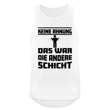 Keine Ahnung, das war die andere Schicht - Männer Tank Top atmungsaktiv - Weiß - Vorne - Nick (188cm)