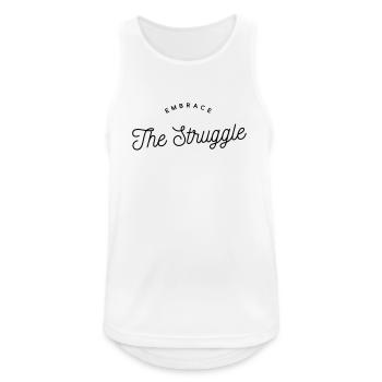 Embrace The Struggle - Motivational Text - Men's Breathable Tank Top - white - Front - Nick (188cm)