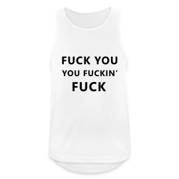 Fuck you, you fuckin' fuck - Débardeur respirant Homme - blanc - Devant - Nick (188cm)