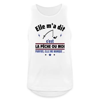 Elle m'a dit c'est la pêche ou moi ,Cadeau pêcheur - Débardeur respirant Homme - blanc - Devant - Nick (188cm)