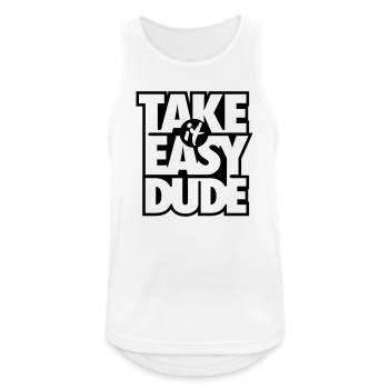 Take it easy Dude - Geschenk - Männer Tank Top atmungsaktiv - Weiß - Vorne - Nick (188cm)