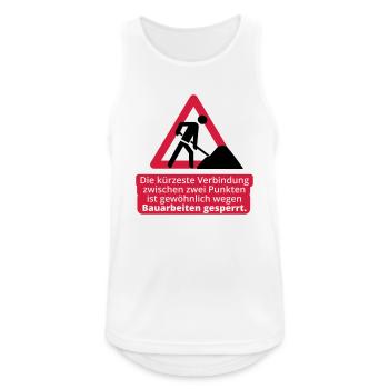 Der kürzeste Weg... und dann eine Baustelle. - Männer Tank Top atmungsaktiv - Weiß - Vorne - Nick (188cm)