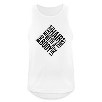 Who Needs Hair Spruch - Männer Tank Top atmungsaktiv - Weiß - Vorne - Nick (188cm)