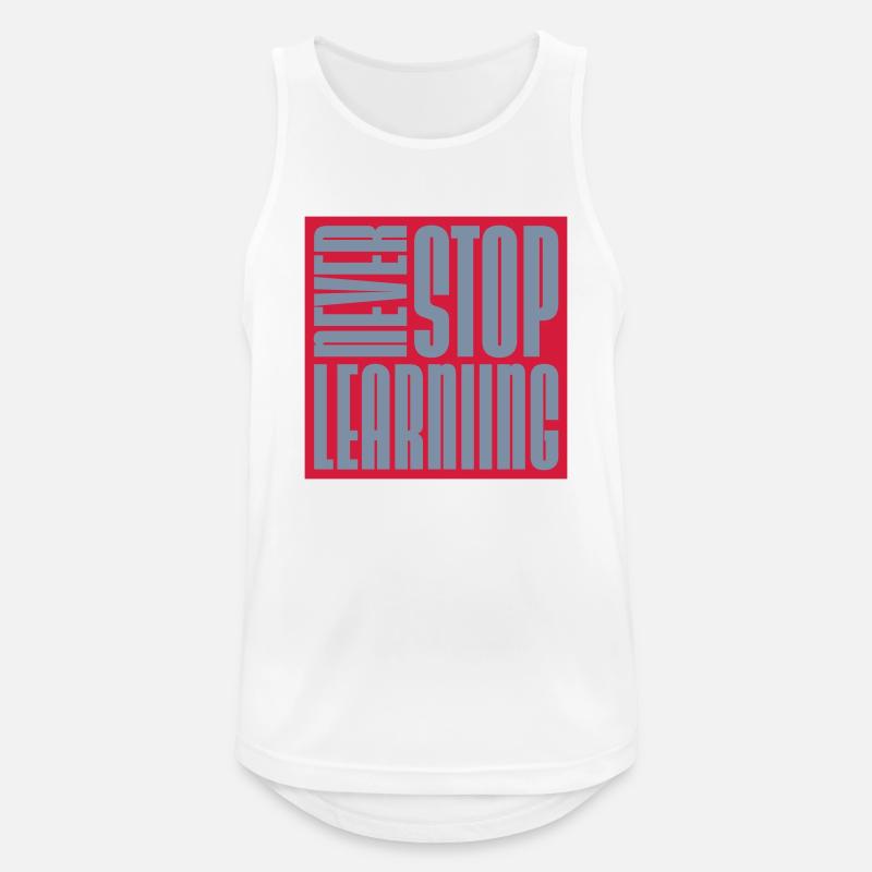 never stop learning Zitat - Männer Tank Top atmungsaktiv - Weiß