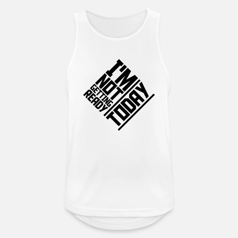not getting ready today - Männer Tank Top atmungsaktiv - Weiß