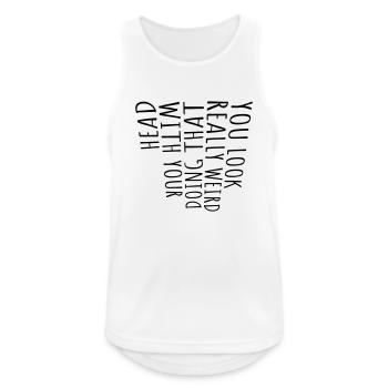 you look really weird - Men's Breathable Tank Top - white - Front - Nick (188cm)