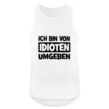 Ich bin von Idioten umgeben - Männer Tank Top atmungsaktiv - Weiß - Vorne - Nick (188cm)