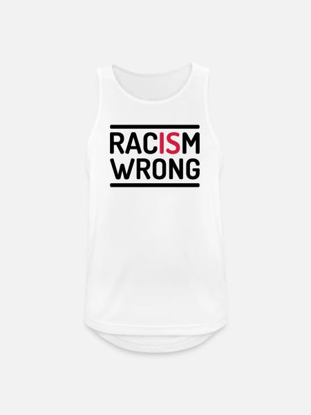 Racism Is Wrong Statement - Männer Tank Top atmungsaktiv - Weiß