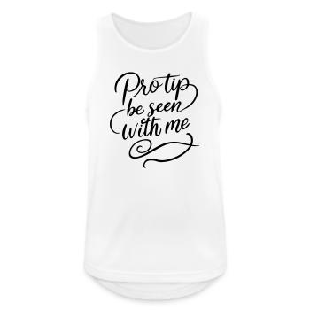Pro Tip Be Seen With Me | Bold Social Satire - Men's Breathable Tank Top - white - Front - Nick (188cm)