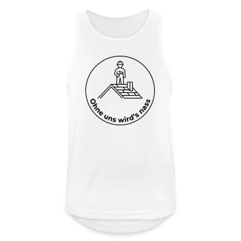 Dachdecker Ohne uns wird’s nass - Männer Tank Top atmungsaktiv - Weiß - Vorne - Nick (188cm)