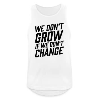 We Don't Grow If We Don't Change T-Shirt - Men's Breathable Tank Top - white - Front - Nick (188cm)