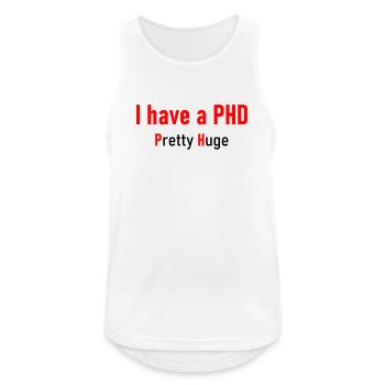 I have a PHD - Männer Tank Top atmungsaktiv - Weiß - Vorne - Nick (188cm)