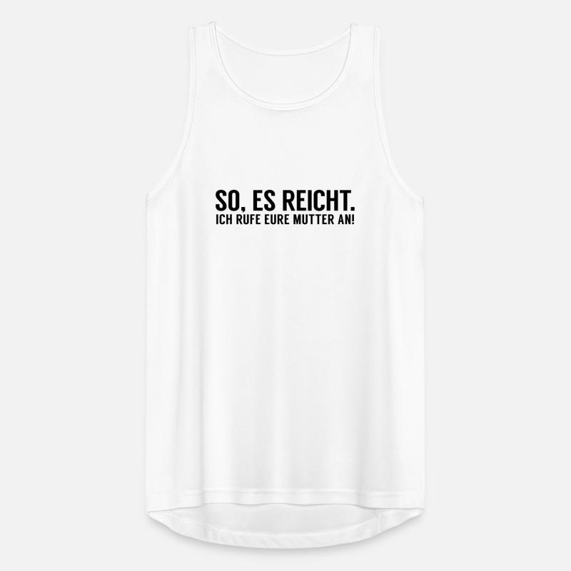 Es reicht ich rufe eure Mutter an Männer Tank Top atmungsaktiv