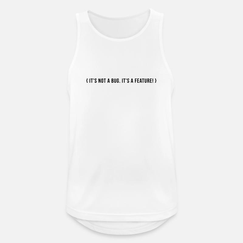 It's not a bug. It's a feature. - Männer Tank Top atmungsaktiv - Weiß