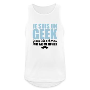 je suis geek je suis poli mais faut pas me fichier - Débardeur respirant Homme - blanc - Devant - Nick (188cm)