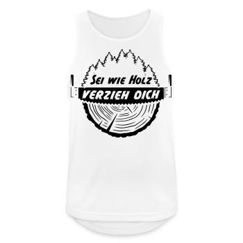 Sei wie Holz verzieh dich - Männer Tank Top atmungsaktiv - Weiß - Vorne - Nick (188cm)