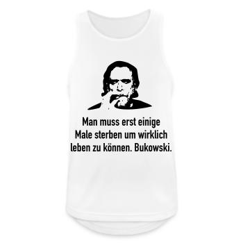 Bukowski: Man muss erst einige Male sterben um wi - Männer Tank Top atmungsaktiv - Weiß - Vorne - Nick (188cm)