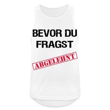 Bevor du fragst Abgelehnt - Männer Tank Top atmungsaktiv - Weiß - Vorne - Nick (188cm)