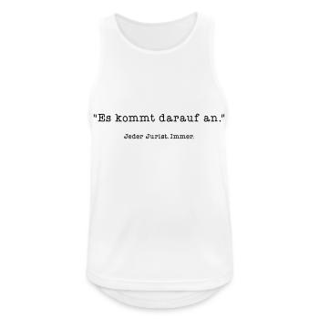 Es kommt darauf an - Juristen Sprüche - Männer Tank Top atmungsaktiv - Weiß - Vorne - Nick (188cm)