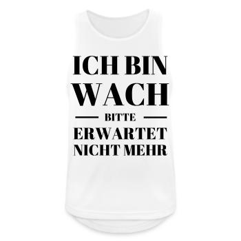 Ich bin wach bitte erwartet nicht mehr Geschenk - Männer Tank Top atmungsaktiv - Weiß - Vorne - Nick (188cm)