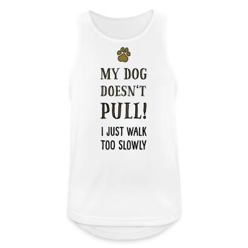 Funshirt Dogs: My dog doesn't pull! - Men's Breathable Tank Top - white - Front - Nick (188cm)
