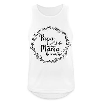 Papa, willst du meine Mama heiraten? - Männer Tank Top atmungsaktiv - Weiß - Vorne - Nick (188cm)